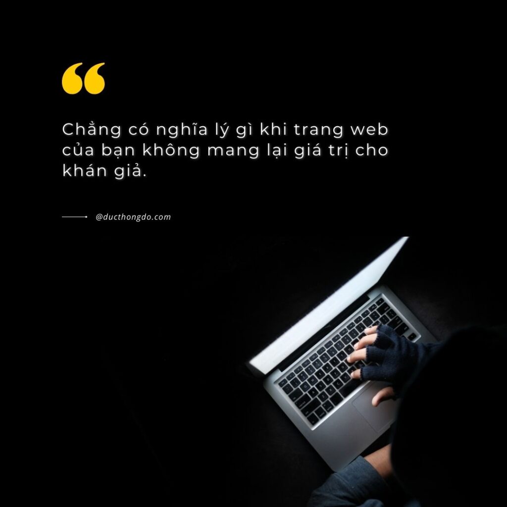 Chẳng có nghĩa lý gì khi trang web của bạn không mang lại giá trị cho người đọc
