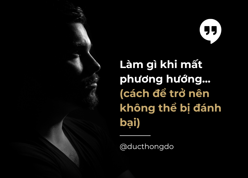 #027 – Làm gì khi bị mất phương hướng (cách trở nên không thể đánh bại)