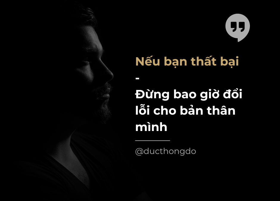 #038 – Nếu bạn thất bại, đừng bao giờ đổ lỗi cho bản thân