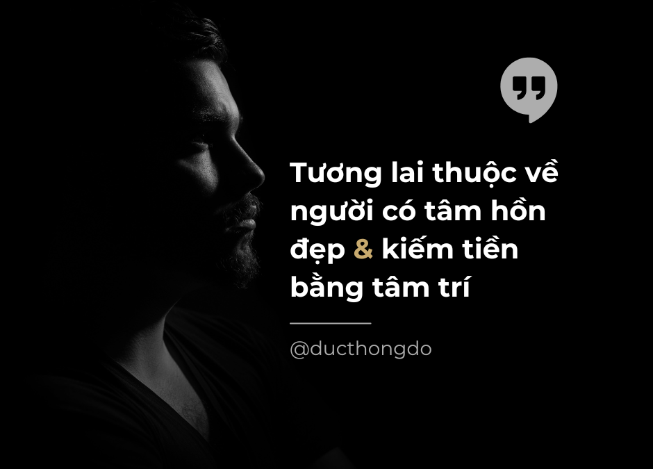 #042 – Tương lai thuộc về người có tâm hồn đẹp và kiếm tiền bằng tâm trí
