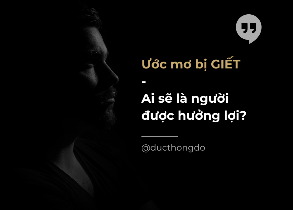 #039 – Nếu ước mơ của bạn bị “giết” ai sẽ hưởng lợi?