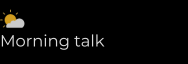 morning-talk Morning talk