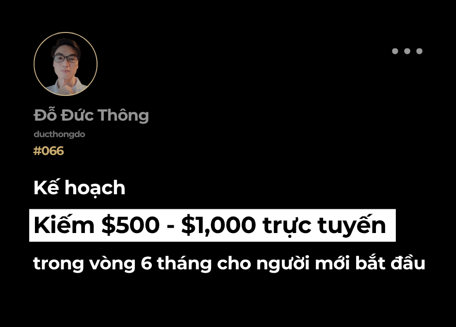 #066 – Kế hoạch kiếm $500 – 1,000$ trực tuyến đầu tiên trong vòng 6 tháng (cho người mới bắt đầu)